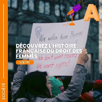 S3EP16 🌟 Découvrez l'histoire française du droit des femmes 🇫🇷✨