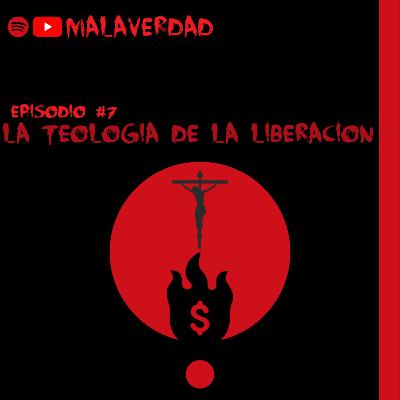 EPISODIO #7 LA TEOLOGIA DE LA LIBERACION
