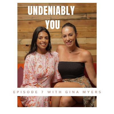 UNDENIABLY YOU with Gina Myers- Episode 7 UNDENIABLY YOU with Gina Myers- Episode 7