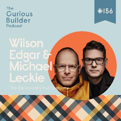 #156 | Wilson Edgar and Michael Leckie | The Backcountry Hut Company | What Happens When Great Design Goes Off-Grid