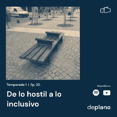 Ep. 022: De lo hostil a lo inclusivo Ep. 022: De lo hostil a lo inclusivo