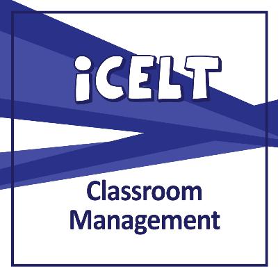 |ICELT-007| What does Classroom Management involve?