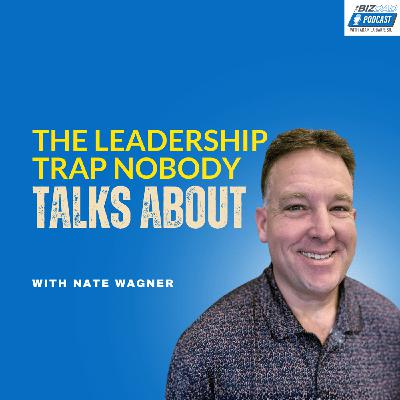 Nate Wagner: Leading Without Losing Yourself | Ep. 138
