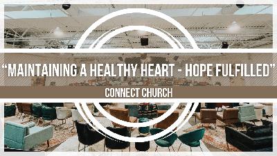 “Maintaining A Healthy Heart - Hope Fulfilled” “Maintaining A Healthy Heart - Hope Fulfilled”