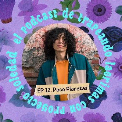 Ep. 12 (Paco Planetas) Ep. 12 (Paco Planetas)