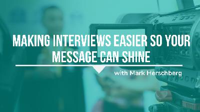 439: Making Interviews Easier So Your Message Can Shine