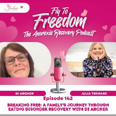 Episode 142: Breaking Free: A Family's Journey Through Eating Disorder Recovery with Di Archer