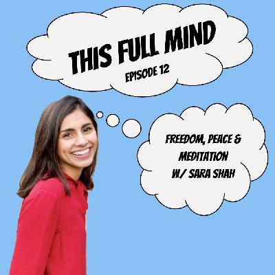 Ep 12 - Freedom, Peace & Meditation w/ Sara Shah