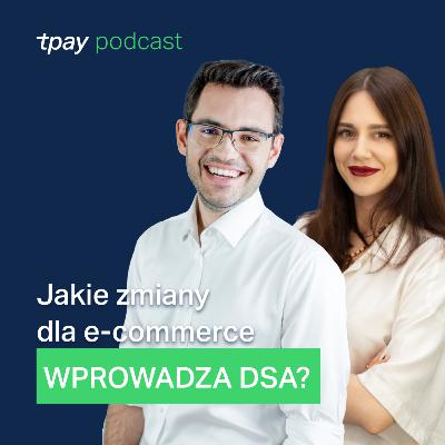 Jakie zmiany dla e-commerce wprowadza DSA? Tpay Podcast #25 (Wojciech Wawrzak, praKreacja.pl) Jakie zmiany dla e-commerce wprowadza DSA? Tpay Podcast #25 (Wojciech Wawrzak, praKreacja.pl)