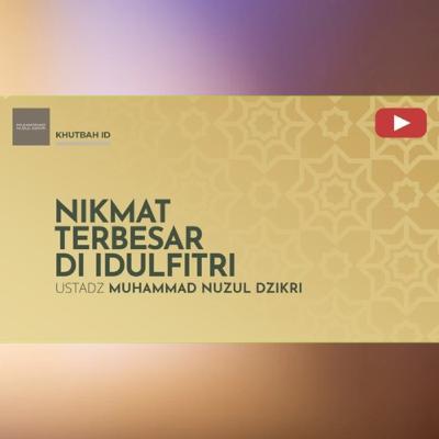 NIKMAT TERBESAR DI IDULFITRI | Khutbah IdulFitri 1447H NIKMAT TERBESAR DI IDULFITRI | Khutbah IdulFitri 1447H
