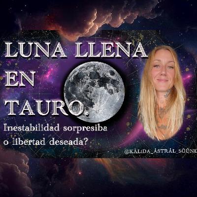 ❤️ LUNA LLENA EN TAURO Inestabilidad sorpresiva o libertad deseada? ❤️ LUNA LLENA EN TAURO Inestabilidad sorpresiva o libertad deseada?