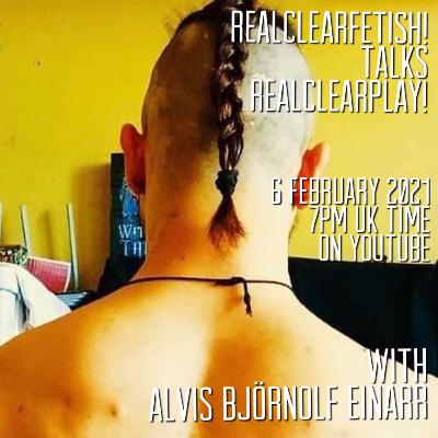 RealClearFetish! Talks RealClearPlay! - Episode 02 - Alvis Björnolf Einarr RealClearFetish! Talks RealClearPlay! - Episode 02 - Alvis Björnolf Einarr