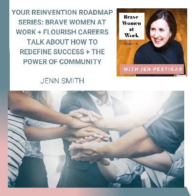 Your Reinvention Roadmap Series: Brave Women at Work + Flourish Careers Talk About How to Redefine Success + the Power of Community