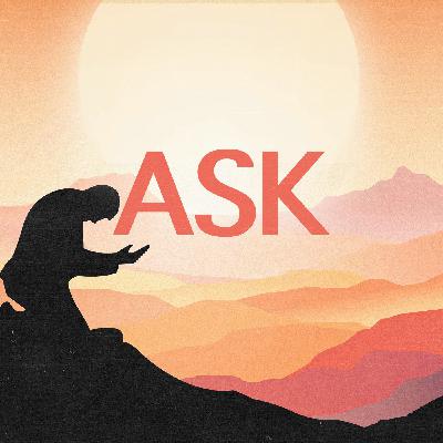 Ask Worshipfully: Give Praise Before Presenting Your Needs Ask Worshipfully: Give Praise Before Presenting Your Needs