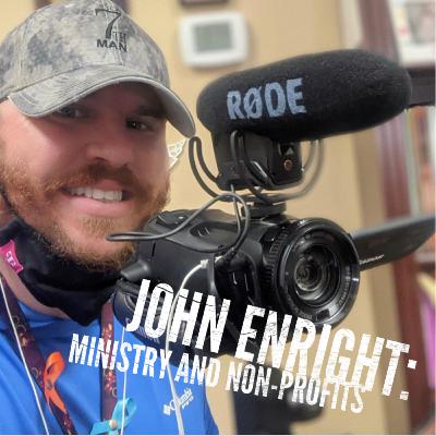 Episode 32: John Enright- Ministry and Non-Profit Work