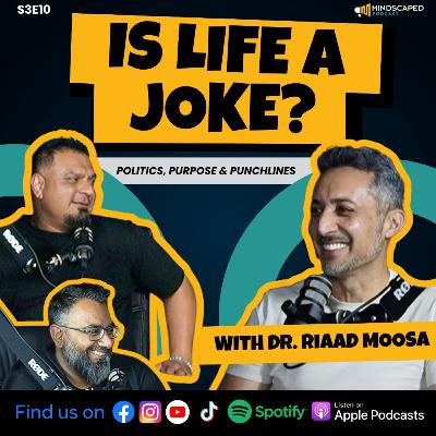Is Life A Joke? Politics, Purpose and Punchlines with Dr. Riaad Moosa - S3E10 Is Life A Joke? Politics, Purpose and Punchlines with Dr. Riaad Moosa - S3E10