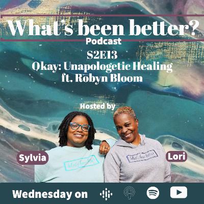 S2E13(remastered) Okay: Unapologetic Healing ft. Robyn Bloom
