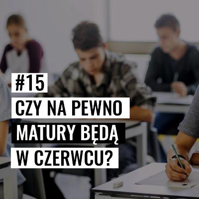 CZY BĘDĄ MATURY I EGZAMINY W CZERWCU? #15