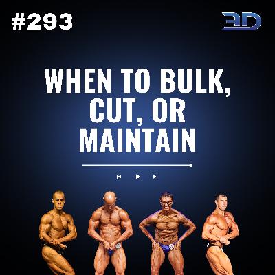 #293: When to Bulk, Cut, or Maintain