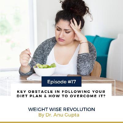 Key obstacle in following your diet plan & how to overcome it? Key obstacle in following your diet plan & how to overcome it?