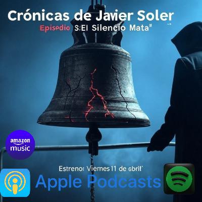 Crónicas de Javier Soler - Episodio 3: El Silencio Mata Crónicas de Javier Soler - Episodio 3: El Silencio Mata
