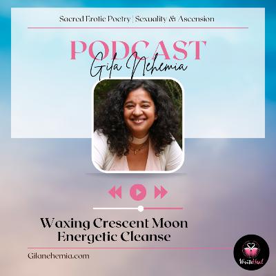 Waxing Crescent Moon Energetic Cleanse Waxing Crescent Moon Energetic Cleanse