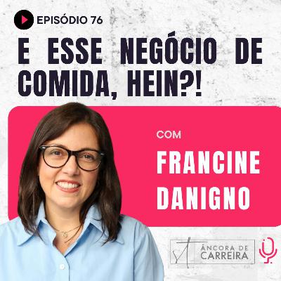 #76 - E esse negócio de comida, hein?!