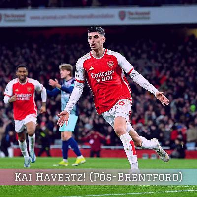 🎙️Kai Havertz! (Pós-Brentford)
