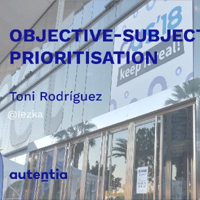 Objective-Subjective Prioritisation - Toni Rodríguez