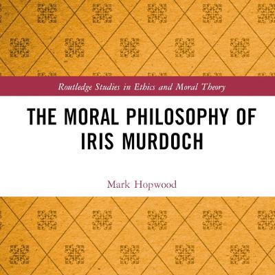 The Moral Philosophy of Iris Murdoch Podcast