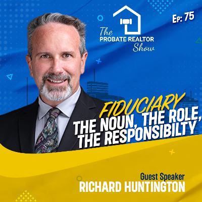 Fiduciary: The Noun, The Role, The Responsibility ft. Richard Huntington - EP75