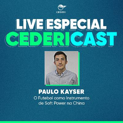 O Futebol como um instrumento de Soft Power da China [com Paulo Kayser]