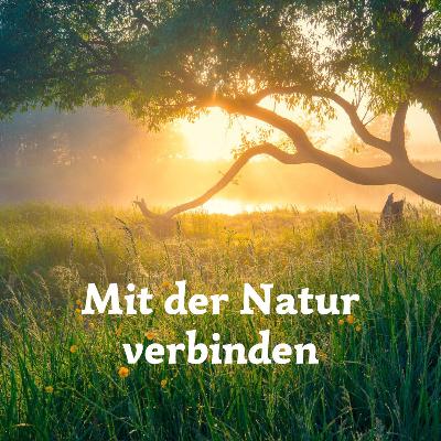 #64 Mit der Natur verbinden