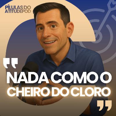 Nada como o cheiro do cloro | Atitude de Campeão Nada como o cheiro do cloro | Atitude de Campeão