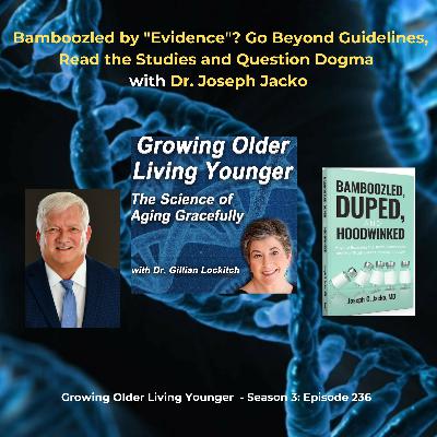 236 Bamboozled by "Evidence": Go Beyond Guidelines, Read the Studies and Question Dogma with Dr. Joseph Jacko 236 Bamboozled by "Evidence": Go Beyond Guidelines, Read the Studies and Question Dogma with Dr. Joseph Jacko
