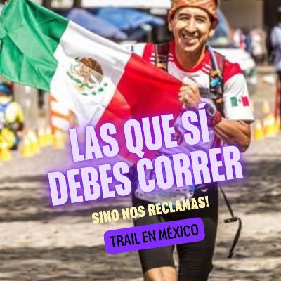 Las carreras de trail que si debes correr en México