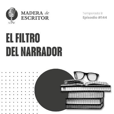 #144. El filtro del narrador