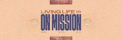Mission Festival l Living Life on Mission l Mark Bates