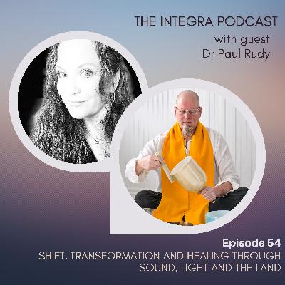 Shift, Transformation and Healing through Sound, Light and the Land
