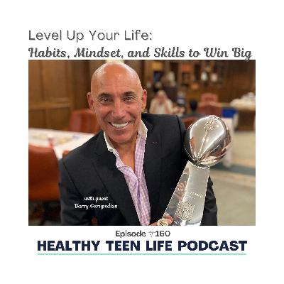 160: Level Up Your Life: Habits, Mindset, and Skills to Win Big