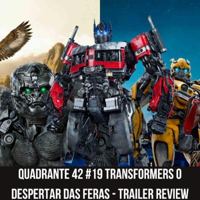 Quadrante 42 #19 Transformers O despertar das feras - trailer review