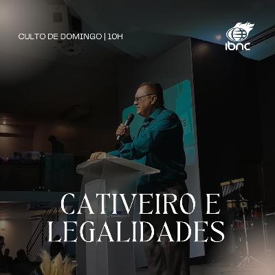 Cativeiro e legalidades | Pr. Antonio Ulisses | IBNC 10H | 22/02/2026