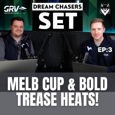 DREAM CHASERS SET EP3: MELBOURNE CUP/BOLD TREASE HEATS!