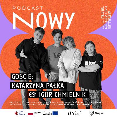 O TEATRZE, SŁUPSKU I ŻYCIU W TEATRZE W SŁUPSKU - Katarzyna Pałka i Igor Chmielnik - NOWY podcast #2