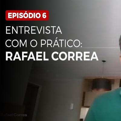 Entrevista (Ep6) - Prático Rafael Correa