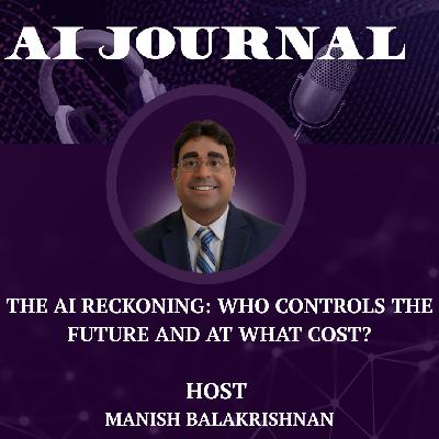 The AI Reckoning: Who Controls the Future and at What Cost?