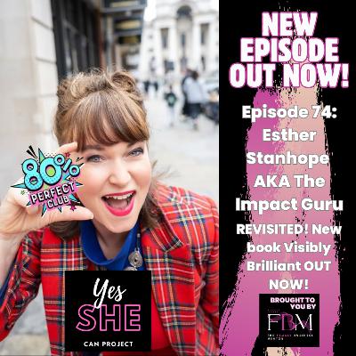 Episode 74: Esther Stanhope- The Impact Guru REVISITED!