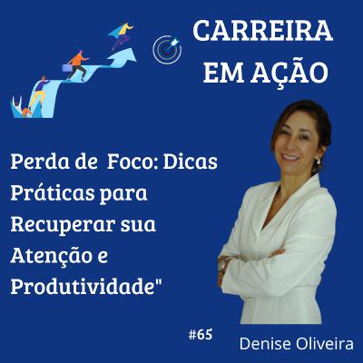 #65- Perda de Foco: Dicas Práticas para Recuperar sua Atenção e Produtividade"