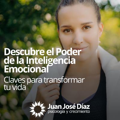 Descubre el Poder de la Inteligencia Emocional: Claves para Transformar tu Vida