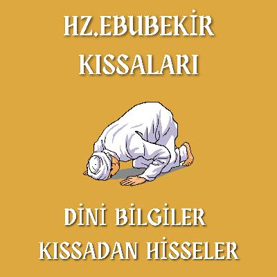 HZ.EBUBEKİR HAYATI VE KISSALARI